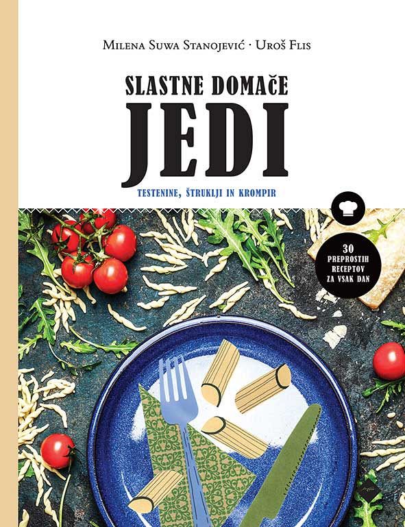 Slastne domače jedi: testenine, štruklji in krompir