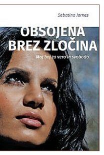 Obsojena brez zločina: moj boj za vero in svobodo