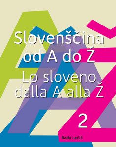 Slovenščina od A do Ž. 2. del / Lo sloveno dalla A alla Ž. – Parte 2 (pubblicazione multilingue)
