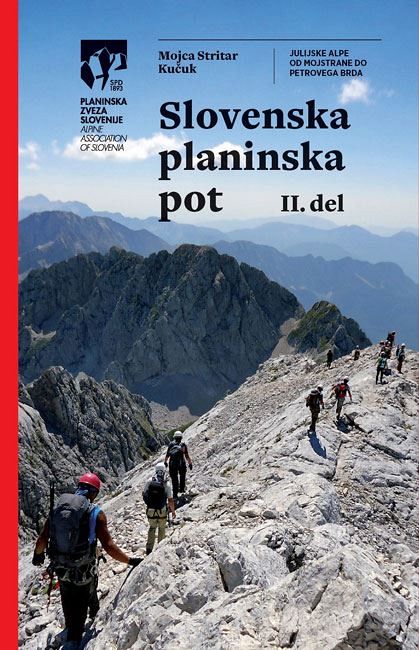 Slovenska planinska pot. Del 2. Julijske Alpe od Mojstrane do Petrovega Brda