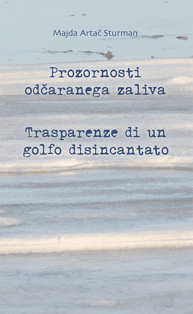 Prozornosti odčaranega zaliva / Trasparenze di un golfo disincantato (publikacija je večjezična)