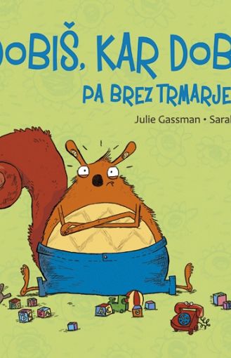 Dobiš, kar dobiš, pa brez trmarjenja!