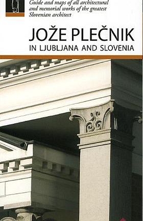 Jože Plečnik in Ljubljana and Slovenia