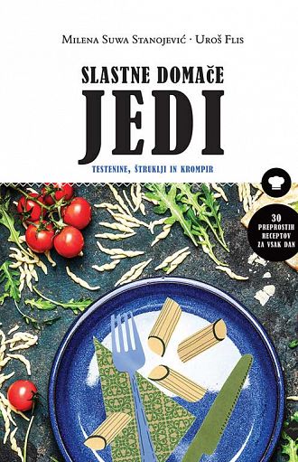 Slastne domače jedi: testenine, štruklji in krompir