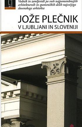 Jože Plečnik v Ljubljani in Sloveniji