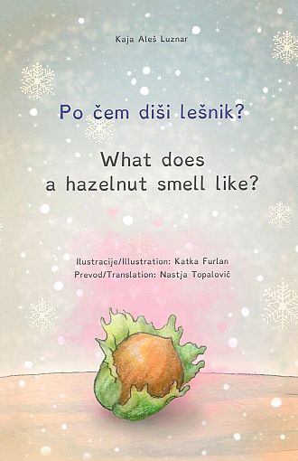 Po čem diši lešnik? / What does a hazelnut smell like? (publikacija je večjezična)