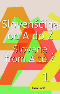 Slovenščina od A do Ž – 1. del (publikacija je večjezična)