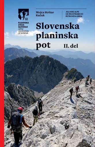 Slovenska planinska pot. Del 2. Julijske Alpe od Mojstrane do Petrovega Brda
