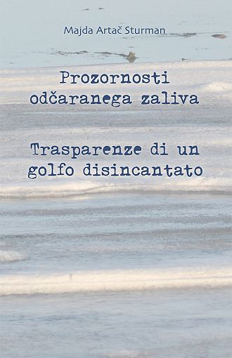 Prozornosti odčaranega zaliva / Trasparenze di un golfo disincantato (publikacija je večjezična)