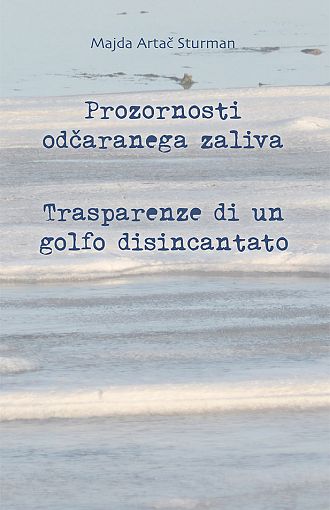 Prozornosti odčaranega zaliva / Trasparenze di un golfo disincantato (pubblicazione multilingue)