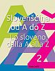 Slovenščina od A do Ž. 2. del / Lo sloveno dalla A alla Ž. – Parte 2 (publikacija je večjezična)