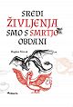 Sredi življenja smo s smrtjo obdani